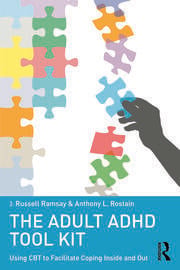 The Adult ADHD Tool Kit: Using CBT to Facilitate Coping Inside and Out